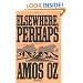 Elsewhere, Perhaps