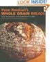 Peter Reinhart's Whole Grain Breads: New Techniques, Extraordinary Flavor