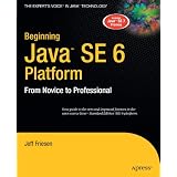 Beginning Java SE 6 Platform: From Novice to Professional (Expert's Voice)