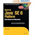 Beginning Java SE 6 Platform: From Novice to Professional (Expert's Voice)