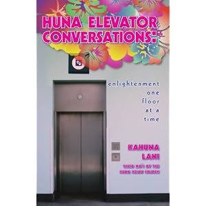 Huna Elevator Conversations: Enlightenment One Floor At A Time Kahuna Lani