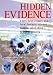 Hidden Evidence: 40 True Crimes and How Forensic Science Helped Solve Them