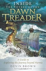 Inside the Voyage of the Dawn Treader: A Guide to Exploring the Journey beyond Narnia