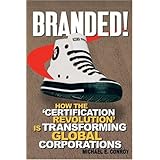 Branded: How the 'Certification Revolution' is Transforming Global Corporations