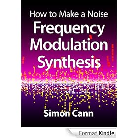How to Make a Noise: Frequency Modulation Synthesis