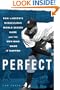 Perfect: Don Larsen's Miraculous World Series Game and the Men Who Made It Happen