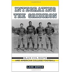 Integrating the Gridiron: Black Civil Rights and American College Football