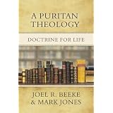 A Puritan Theology: Doctrine for Life