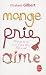Mange, Prie, Aime - La quête spirituelle d'une femme à travers l'Italie, l'Inde et l'Indonésie