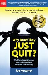 Why Don't They Just Quit? What families and friends need to know about addiction and recovery. (NEW 2010 Edition)