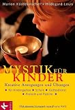 Produkt-Bild: Mystik f&uuml;r Kinder: Kreative Anregungen und &Uuml;bungen f&uuml;r Kindergarten, Schule, Gottesdienst, Freizeit und Familie