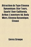 Attraction de Type Cinma Dynamique: Star Tours, Soarin' Over California, Arthur, L'Aventure 4D, Body Wars, Cinma Dynamique, Cinaxe STAR TOURS