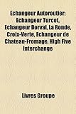 Changeur Autoroutier: Changeur Turcot, Changeur Dorval, La Ronde, Croix-Verte, Changeur de Ch[teau-Fromage, High Five Interchange-