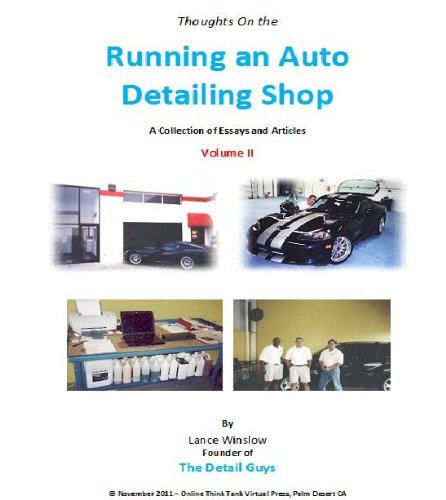 Running an Auto Detail Shop - Articles and Essays Volume II (Lance Winslow Small Business Series - Auto Detailing Book 2)