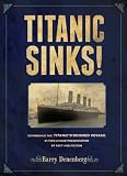 Titanic Sinks!: Experience the Titanic's Doomed Voyage in this Unique Presentation of Fact andFi ction