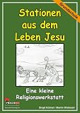 Die kleine Lernwerkstatt Stationen aus dem Leben Jesu: Eine kleine Religionswerkstatt - Birgit K&ouml;lmel