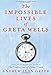The Impossible Lives of Greta Wells