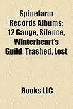 Spinefarm Records Albums: 12 Gauge, Silence, Winterheart's Guild, Trashed, Lost & Strungout, Ecliptica, Japanese Hospitality-