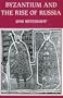 Byzantium and the Rise of Russia: A Study of Byzantino-Russian Relations in the Fourteenth Century