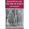 Byzantium and the Rise of Russia: A Study of Byzantino-Russian Relations in the Fourteenth Century
