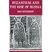 Byzantium and the Rise of Russia: A Study of Byzantino-Russian Relations in the Fourteenth Century