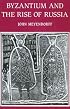 Byzantium and the Rise of Russia: A Study of Byzantino-Russian Relations in the Fourteenth Century