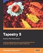 Tapestry 5: Building Web Applications: A Step-by-Step Guide to Java Web Development with the Developer-Friendly apache Tapestry Framework