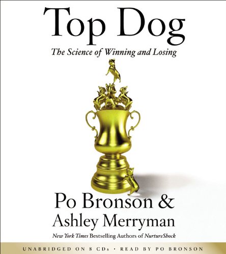 Top Dog: The Science of Winning and Losing Top Dog: The Science of Winning and Losing