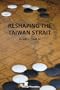 Reshaping the Taiwan Strait