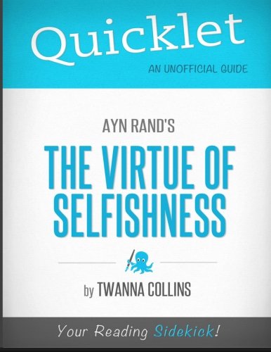 Quicklet - Ayn Rand's The Virtue of Selfishness