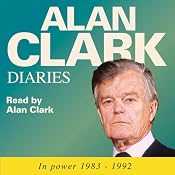The Alan Clark Diaries: In Power 1983-1992 | [Alan Clark]