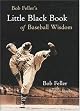Bob Feller's Little Black Book of Baseball Wisdom