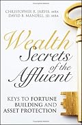 Wealth Secrets of the Affluent: Keys to Fortune Building and Asset Protection