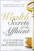 Wealth Secrets of the Affluent: Keys to Fortune Building and Asset Protection