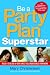 Be a Party Plan Superstar: Build a $100,000-a-Year Direct Selling Business from Home by Mary Christensen