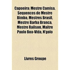 Capoeira: Mestre Camisa, Squences de Mestre Bimba, Mestres Brasil, Mestre Barba Branca, Mestre Railson, Matre Paulo Boa-Vida, N'