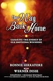 The Way Back Home - Clearing The Energy of Our Emotional Wounding
