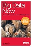 Big Data Now: Current Perspectives from O'Reilly Radar