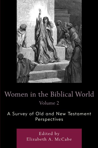 Women in the Biblical World: A Survey of Old and New Testament Perspectives: Volume 2