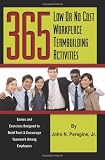 365 Low or No Cost Workplace Teambuilding Activities: Games and Exercises Designed to Build Trust & Encourage Teamwork Among Employees
