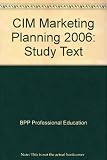 CIM Professional Diploma in Marketing, for exams in December 2006 and June 2007. Paper 6, Marketing planning