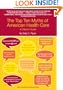 The Top Ten Myths of American Health Care: A Citizen's Guide