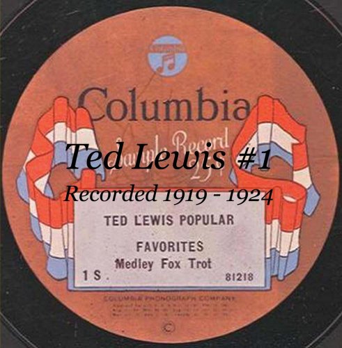 Ted Lewis - Ted Lewis And His Band #1 Recorded 1919 - 1924 - Zortam Music