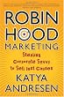 Robin Hood Marketing: Stealing Corporate Savvy to Sell Just Causes