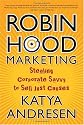 Robin Hood Marketing: Stealing Corporate Savvy to Sell Just Causes