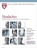 Harvard Medical School Headaches: Relieving and preventing migraine and other headaches