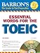  : Essential Words for the Toeic with Audio CDs (Barron's Essential Words for the Toeic (W/CD))