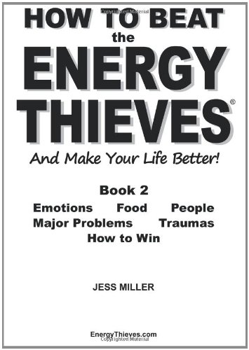 how to beat the energy thieves and make your life better book 2 how to stop emotions food people problems