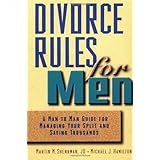 divorce rules for men a man to man guide for managing your split and saving thousands