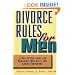 Divorce Rules For Men: A Man to Man Guide for Managing Your Split and Saving Thousands